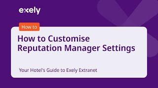 How to Customise Reputation Manager Settings  Your Hotels Guide to Exely Extranet [upl. by Gussy]