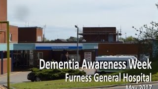 Dementia Awareness Week Furness General Hospital May 2017 [upl. by Rosecan]