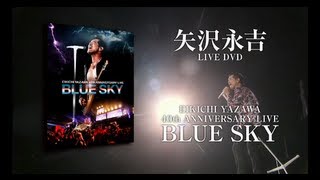 LIVE DVD 「EIKICHI YAZAWA 40th ANNIVERSARY LIVE『BLUE SKY』」 TV SPOT60sec ver [upl. by Coward]