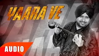 Yaara Ve Full Audio Song  Karamjit Anmol  Kuldeep Kandiara  Latest Punjabi Song 2016 [upl. by Bromleigh951]