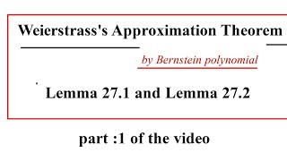 Weierstrasss Approximation Theorem Bernastein Polynomial Lemma 271 And 272 [upl. by Aihsekyw]