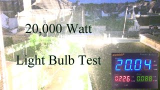 20000 Watt Light Bulb Test [upl. by Hnamik]