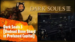 Dark Souls 3 Undead Bone Shard in Profaned Capital [upl. by Ainesej]