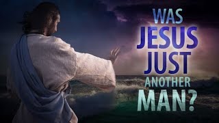 Jesus Christ  Just Another Man or Son of God [upl. by Waltner194]