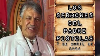 Sermón COMPLETO del PADRE PISTOLAS Domingo 7 de abril de 2024 [upl. by Epoh]