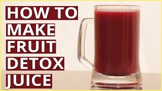 HOW TO MAKE FRUIT DETOX JUICE [upl. by Greenman]