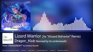 DragonKlub  Lizard Warrior Xe quotWizard Behaviorquot Remix [upl. by Channa]