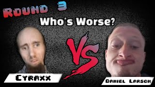 Is Cyraxx Worse Than Daniel Larson  Lolcow Battles Round 3 [upl. by Asserac673]