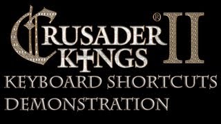 Crusader Kings 2 Keyboard Shortcuts Mod 1 Of 2 Demonstration [upl. by Stilwell]