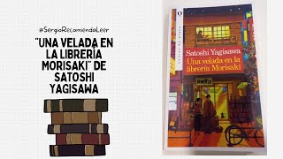 Satoshi Yagisawa Una Velada En La Librería Morisaki SergioRecomiendaLeer [upl. by Cleodel92]