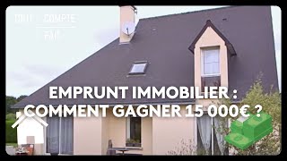 Emprunt immobilier  comment gagner 15 000€ [upl. by Groot812]