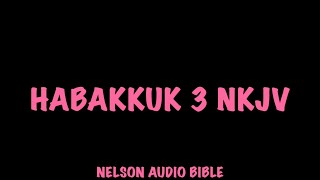 Habakkuk 3 NKJV [upl. by Yemarej]