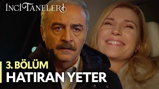 Hatıran Yeter  İnci Taneleri 3 Bölüm [upl. by Coopersmith]