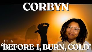 FIRST TIME REACTING TO CORBYN Before I Burn amp Cold [upl. by Ioyal]