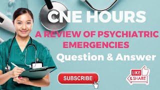 CNE Hours A Review Of Psychiatric Emergencies Question And Answer [upl. by Helyn]