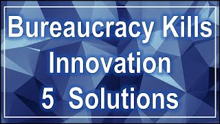 Bureaucracy Kills Innovation  5 Solutions [upl. by Nyletak]