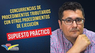 👩‍💻 CONCURRENCIAS de PROCEDIMIENTOS TRIBUTARIOS con otros PROCEDIMIENTOS de EJECUCIÓN [upl. by Madeline]