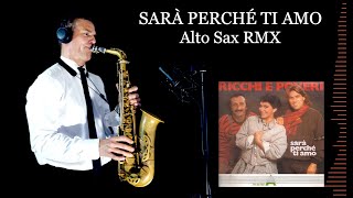 SARÀ PERCHÉ TI AMO  Ricchi e Poveri  Alto Sax RMX  Free score [upl. by Egroj292]