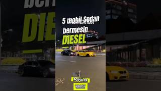 quot5 Mobil Sedan Bermesin Diesel Terbaik yang Wajib Kamu Tahuquot [upl. by Eachern]