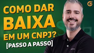 COMO DAR BAIXA EM UM CNPJ EM 2024 PARTICULARIDADES IMPORTANTES [upl. by Marino503]