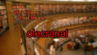 What does olecranal mean [upl. by Lettig]