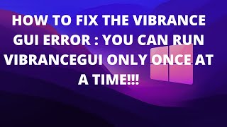 How to fix vibranceGUI Error You can run vibranceGUI only once at a time [upl. by Aniaj913]