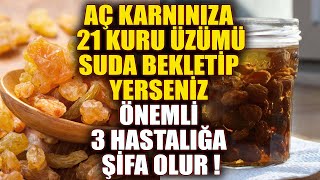 Aç Karnınıza 21 Kuru Üzümü Suda Bekletip Yerseniz Önemli 3 Hastalığa Şifa Olur [upl. by Hakeem513]