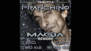 Tributo a FRANCHINO  MAGIA Dj Stecca Dj Marco Akaso Dj Vertigo Riky Rocco Voice Rework [upl. by Dilaw]