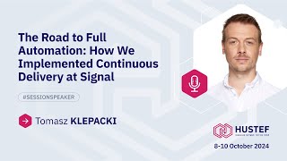 Tomasz KLEPACKI The Road to Full Automation How We Implemented Continuous Delivery at Signal [upl. by Enorej]