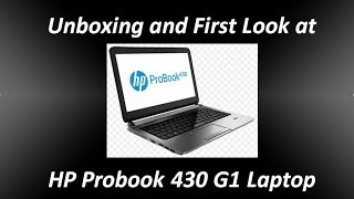 Unboxing and First Look at HP Probook 430 G1 Laptop [upl. by Audris]