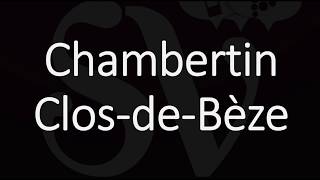 How to Pronounce Chambertin ClosdeBèze Burgundy Grand Cru Wine Pronunciation Gevrey [upl. by Idel781]