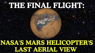 The Final Flight NASAs Mars Helicopters Last Aerial View [upl. by Raybourne]