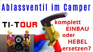 Ablassventil im Camper  Alternative für Wohnmobil  Reich oder Ersatzhebel [upl. by Ilecara635]