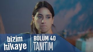 Bizim Hikaye 40 Bölüm Tanıtımı [upl. by Marasco]