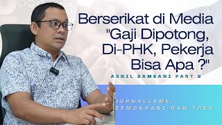 JUDET 16 Berserikat di Media quotGaji Dipotong DiPHK Pekerja Bisa Apa quot Asnil Bambani Part 2 [upl. by Almund]