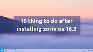 Things To Do After Installing Zorin OS  Zorin OS 163 [upl. by Alleira]