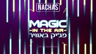 NACHAS  Magic In The Air Lyric Video [upl. by Baum]