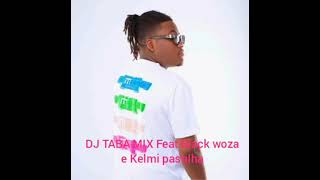 Dj TABA MIX Feat Black woza e Kelmi pastilha lhe Roça [upl. by Ylaek412]