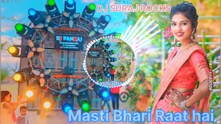 मस्ती भरी रात है  bhai logon ka gana DJ suraj Rocks 32 song dj bhai gana DJ [upl. by Akital539]