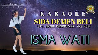 KARAOKE SIDA DEMEN BELI ISMA WATI CIPT MAMIN KEDUNG [upl. by Bixler]