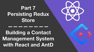 7  Persisting Redux Store  Building a Contact Management System With React and Ant Design Library [upl. by Atinaw]