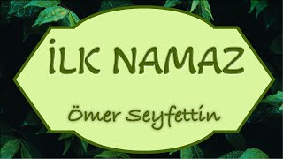 İlk Namaz  Ömer Seyfettin  Sesli Kitap [upl. by Delamare]