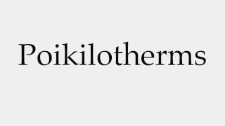 How to Pronounce Poikilotherms [upl. by O'Conner]