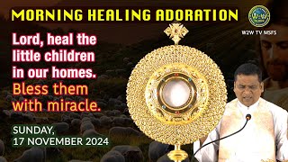 MORNING HEALING ADORATION  HEALING FOR THE SICK amp SUFFERING CHILDREN 17 November 2024 miracle [upl. by Ahsinirt]