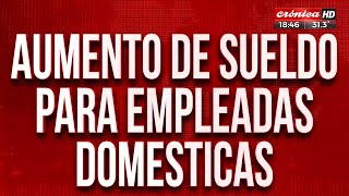 Empleadas domésticas ¿Hay aumento de sueldo [upl. by Dorran879]