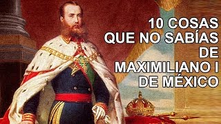 10 datos que no sabías sobre Maximiliano I de México [upl. by Eade665]