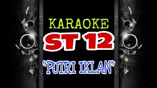 ST12  Putri Iklan Karaoke Tanpa Vokal [upl. by Lewanna]