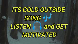 ITS ❄️ COLD 🥶 OUTSIDE  A Motivational Anthem [upl. by Jone]