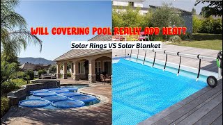 Will Covering Pool REALLY Add Heat Solar Sun Rings VS Solar Pool Cover Solar Blanket [upl. by Ahsykal]