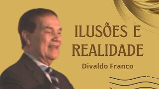 Ilusões e realidade  Divaldo Franco [upl. by Meletius]